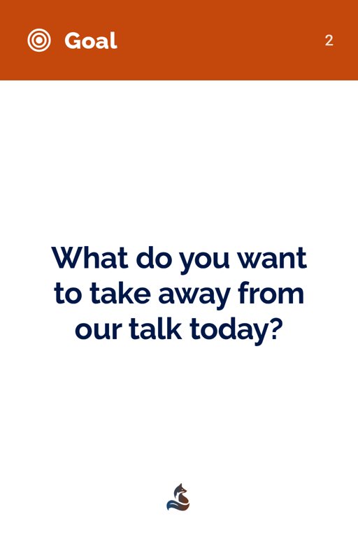 2 What do you want to take away from our talk today?
