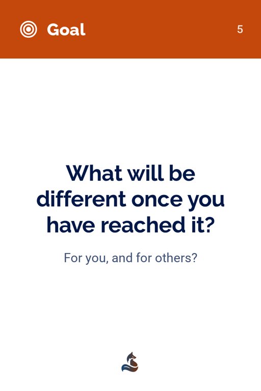 5 What will be different once you have reached it?