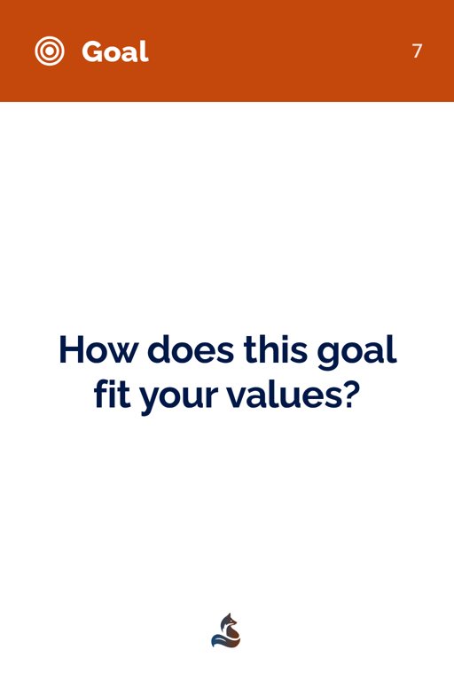 7 How does this goal fit your values?