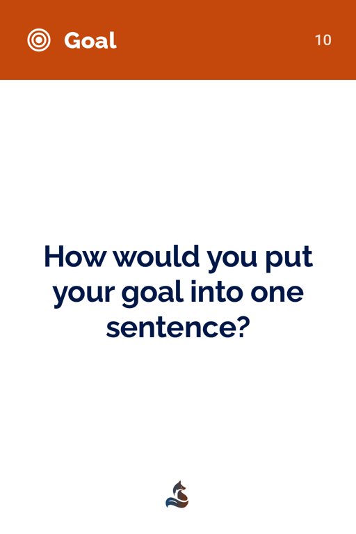 10 How would you put your goal into one sentence?