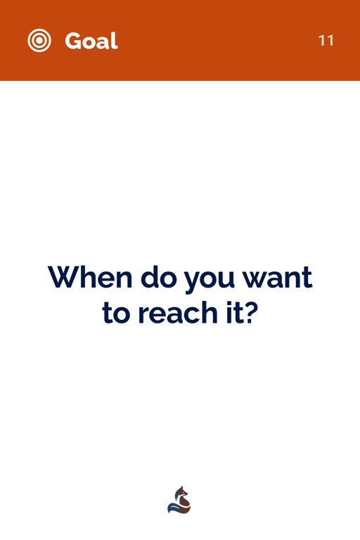 11 When do you want to reach it?