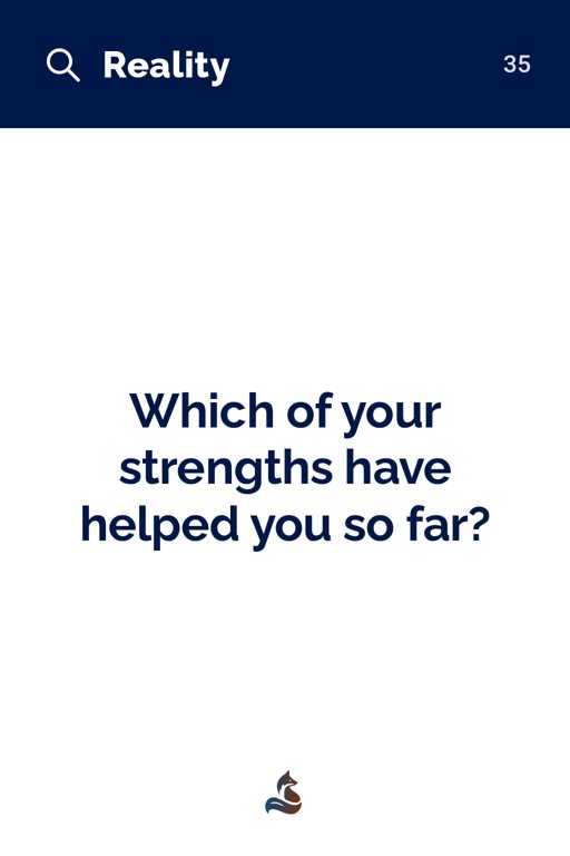 35 Which of your strengths have helped you so far?