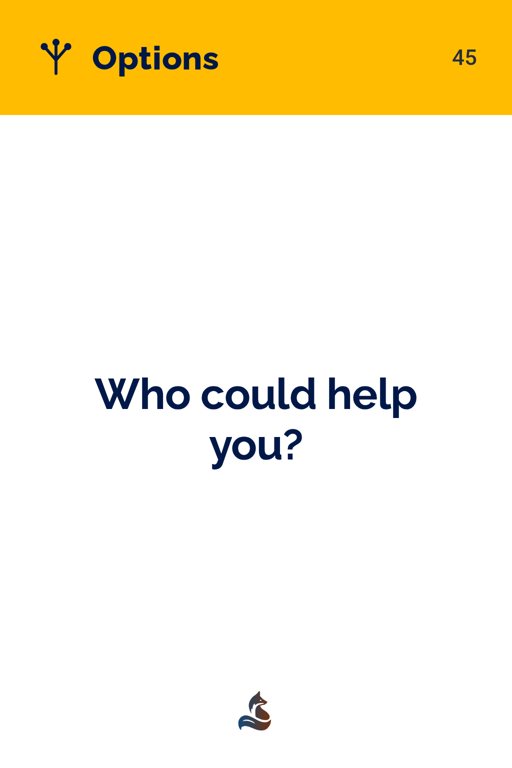 45 Who could help you?