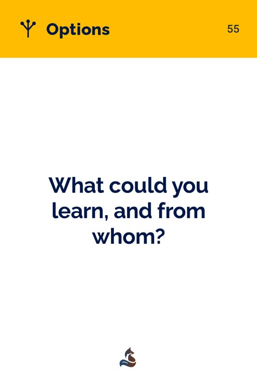 55 What could you learn, and from whom?