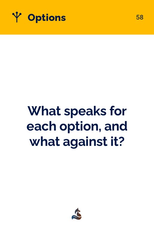 58 What speaks for each option, and what against it?