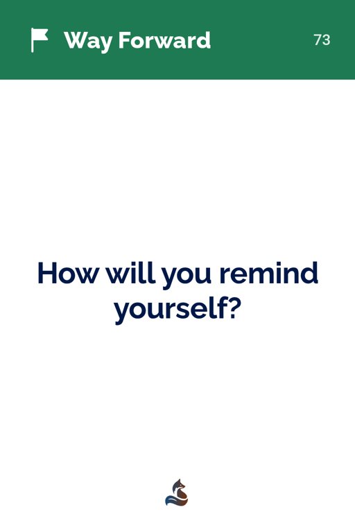 73 How will you remind yourself?