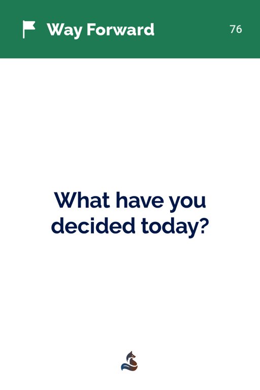 76 What have you decided today?