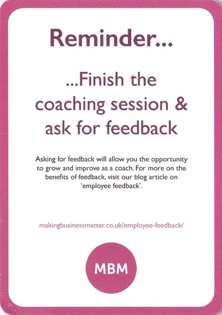 <b>Coaching tip</b> Reminder<br>...Finish the coaching session &amp; ask for feedback. Link to MBM blog on employee feedback.