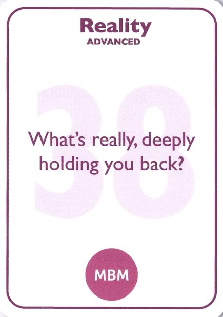 <b style="color:#7b2d5b">38</b> What's really, deeply holding you back?