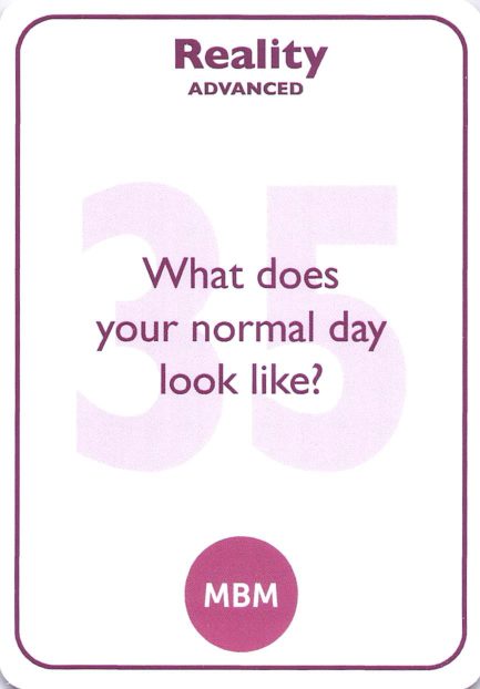 <b style="color:#7b2d5b">35</b> What does your normal day look like?