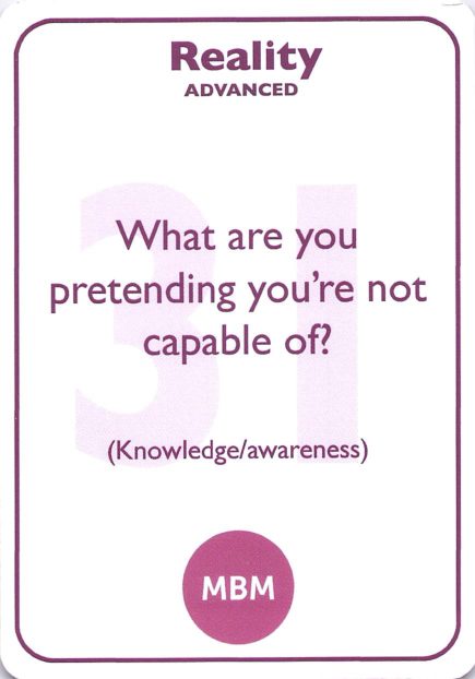 <b style="color:#7b2d5b">31</b> What are you pretending you're not capable of?<br><i>(Knowledge/awareness)</i>