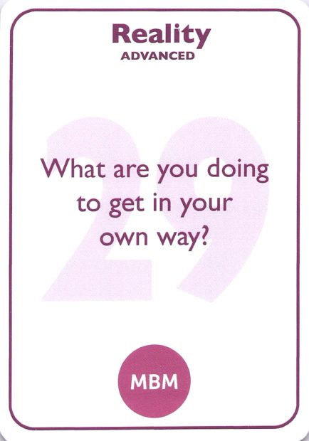 <b style="color:#7b2d5b">29</b> What are you doing to get in your own way?