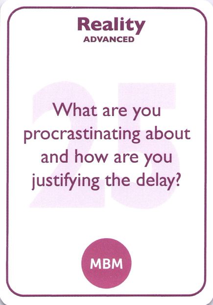 <b style="color:#7b2d5b">25</b> What are you procrastinating about and how are you justifying the delay?
