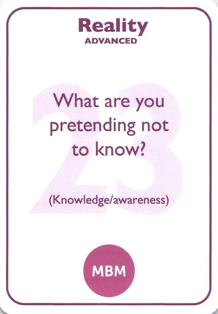 <b style="color:#7b2d5b">23</b> What are you pretending not to know?<br><i>(Knowledge/awareness)</i>