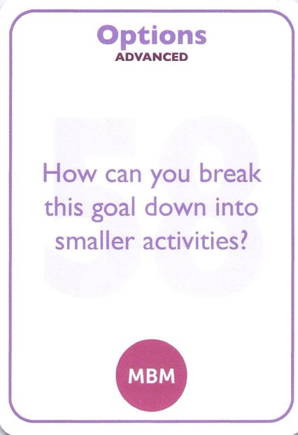 <b style="color:#8e6bbf">58</b> How can you break this goal down into smaller activities?