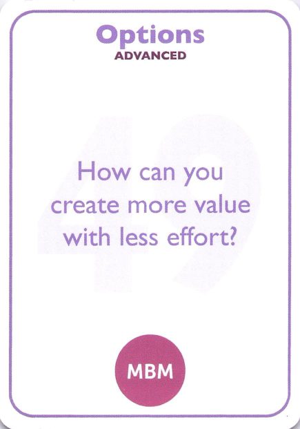 <b style="color:#8e6bbf">49</b> How can you create more value with less effort?
