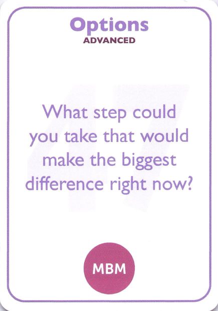 <b style="color:#8e6bbf">47</b> What step could you take that would make the biggest difference right now?