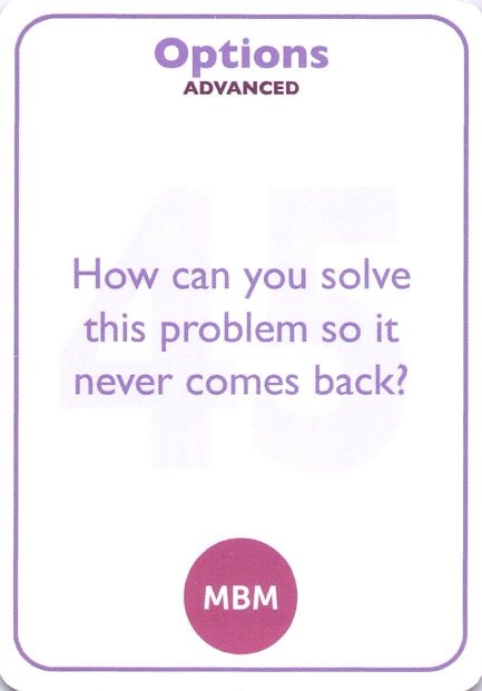 <b style="color:#8e6bbf">45</b> How can you solve this problem so it never comes back?