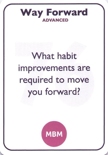 <b style="color:#3b2a4a">76</b> What habit improvements are required to move you forward?
