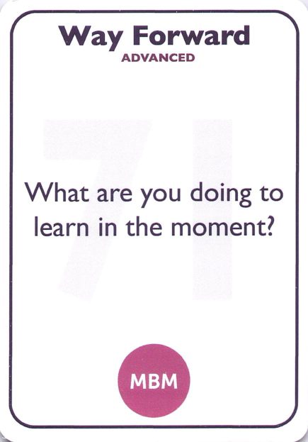 <b style="color:#3b2a4a">71</b> What are you doing to learn in the moment?