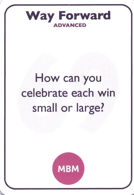 <b style="color:#3b2a4a">69</b> How can you celebrate each win small or large?